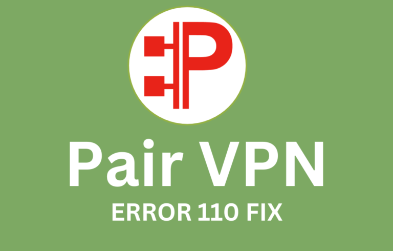 pair vpn error 110 fix guide