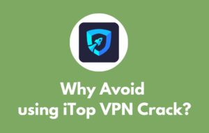 Why avoid using iTop VPN crack